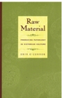 Image for Raw Material : Producing Pathology in Victorian Culture