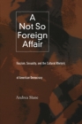 Image for A Not So Foreign Affair : Fascism, Sexuality, and the Cultural Rhetoric of American Democracy