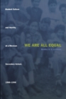 Image for We Are All Equal : Student Culture and Identity at a Mexican Secondary School, 1988–1998
