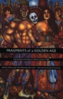 Image for Fragments of a Golden Age : The Politics of Culture in Mexico Since 1940
