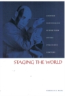 Image for Staging the world  : Chinese nationalism at the turn of the twentieth century