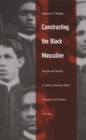 Image for Constructing the Black Masculine