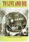 Image for To live and die  : collected stories of the Civil War, 1861-1876