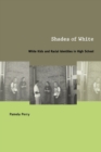 Image for Shades of white  : white kids and racial identities in high school