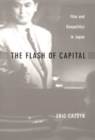 Image for The flash of capital  : film and geopolitics in Japan