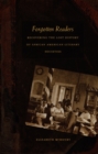 Image for Forgotten readers  : recovering the lost history of African American reading societies