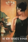 Image for The new Japanese woman  : modernity, media, and women in interwar Japan