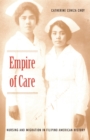 Image for Empire of Care : Nursing and Migration in Filipino American History