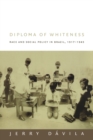 Image for Diploma of whiteness  : race and social policy in Brazil, 1917-1945