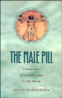 Image for The male pill  : a biography of a technology in the making