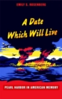Image for A date which will live  : Pearl Harbor in American memory