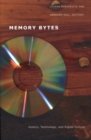 Image for Memory bytes  : history, technology, and digital culture