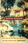 Image for Modernity disavowed  : Haiti and the cultures of slavery in the age of revolution