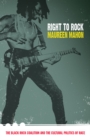 Image for Right to rock  : the Black Rock Coalition and the cultural politics of race