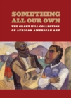 Image for Something All Our Own : The Grant Hill Collection of African American Art