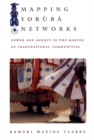 Image for Mapping Yoráubâa networks  : power and agency in the making of transnational communities