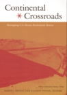 Image for Continental crossroads  : remapping U.S.-Mexico borderlands history