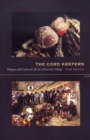 Image for The cord keepers  : khipus and cultural life in a Peruvian village