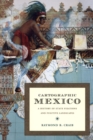 Image for Cartographic Mexico  : a history of state fixations and fugitive landscapes