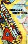Image for Circular breathing  : the cultural politics of jazz in Britain