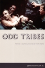 Image for Odd tribes  : toward a cultural analysis of white people
