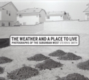 Image for The weather and a place to live  : photographs of the suburban west