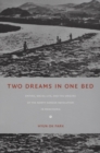 Image for Two dreams in one bed  : empire, social life, and the origins of the North Korean revolution in Manchuria