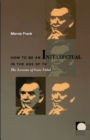 Image for How to be an intellectual in the age of TV  : the lessons of Gore Vidal