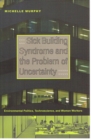 Image for Sick building syndrome and the problem of uncertainty  : environmental politics, technoscience, and women workers