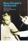 Image for Poor People&#39;s Medicine : Medicaid and American Charity Care since 1965