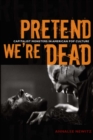 Image for Pretend we&#39;re dead  : capitalist monsters in American pop culture