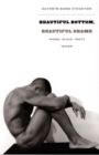 Image for Beautiful bottom, beautiful shame  : where &#39;black&#39; meets &#39;queer&#39;