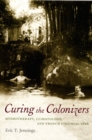 Image for Curing the colonizers  : hydrotherapy, climatology, and French colonial spas