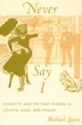 Image for Never Say I : Sexuality and the First Person in Colette, Gide, and Proust