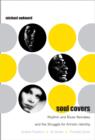 Image for Soul covers  : rhythm and blues remakes and the struggle for artistic identity (Aretha Franklin, Al Green, Phoebe Snow)