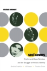 Image for Soul covers  : rhythm and blues remakes and the struggle for artistic identity (Aretha Franklin, Al Green, Phoebe Snow)
