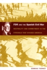 Image for FDR and the Spanish Civil War  : neutrality and commitment in the struggle that divided America