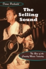 Image for The selling sound  : the rise of the country music industry