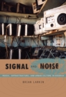 Image for Signal and noise  : media, infrastructure, and urban culture in Nigeria