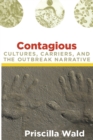 Image for Contagious  : cultures, carriers, and the outbreak narrative