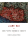Image for Against war  : views from the underside of modernity
