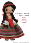 Image for The circulation of children  : kinship, mobility, and morality in Ayacucho