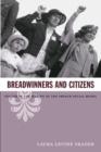 Image for Breadwinners and citizens  : gender in the making of the French social model