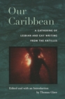 Image for Our Caribbean  : a gathering of lesbian and gay writing from the Antilles