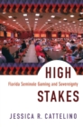Image for High stakes  : Florida Seminole gaming and sovereignty