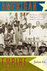 Image for American empire and the politics of meaning  : elite political cultures in the Philippines and Puerto Rico during U.S. colonialism