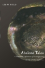 Image for Abalone tales  : collaborative explorations of sovereignty and identity in native California