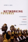 Image for Networking futures  : the movements against corporate globalization