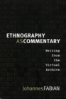 Image for Ethnography as commentary  : writing from the virtual archive