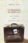Image for Itineraries in conflict  : Israelis, Palestinians, and the political lives of tourism